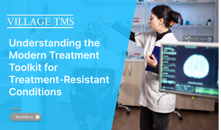 Understanding the Modern Treatment Toolkit for Treatment-Resistant Conditions