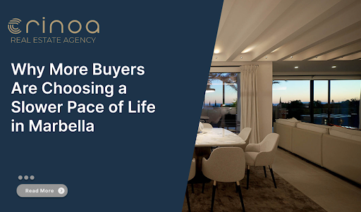 Why More Buyers Are Choosing a Slower Pace of Life in Marbella Why More Buyers Are Choosing a Slower Pace of Life in Marbella